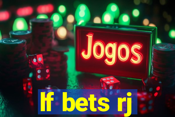 lf bets rj